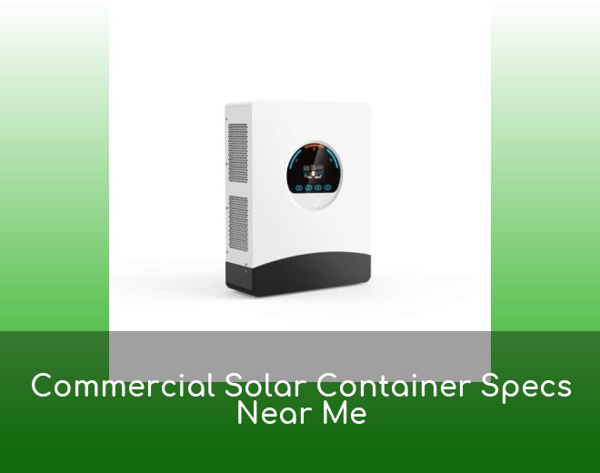 Commercial Solar Container Specs Near Me